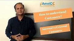 Understanding Types of Customers | Internal and External