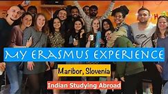 MY ERASMUS EXPERIENCE at University of Maribor, Slovenia | Indian Student Studying Abroad | Europe