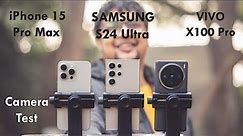 Samsung S24 Ultra vs VIVO X100 Pro vs iPhone 15 Pro Max | Camera test
