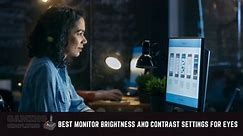 Best Monitor Brightness and Contrast Settings for Eyes in 2022