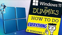 The complete idiot's guide to Windows 11 | How to do EVERYTHING