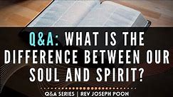What Is The Difference Between Our Soul And Spirit? - Bible Q&A # 165