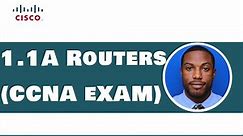 1.1a Routers CCNA Exam 200 301