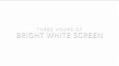 Bright White Screen l 3 Hours l Screen for Reading l Night Light