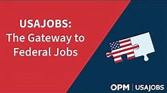 USAJOBS: A Gateway to Federal Jobs