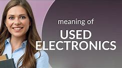 Understanding "Used Electronics": A Guide for English Learners