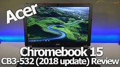 Acer Chromebook 15 CB3-532 (updated for 2018) Review