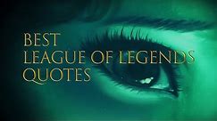 Best League of legends QUOTES