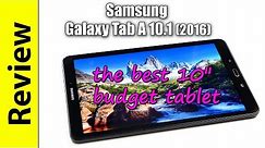 Samsung Galaxy Tab A 10.1 (2016) Review | the best 10" budget tablet