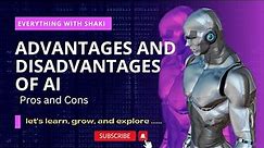 Pros and Cons of AI / Advantages and Disadvantages of AI