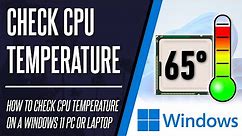 How to Check CPU or Processor Temperature on Windows 11 PC