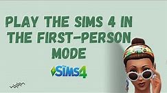 How to Play the Sims 4 in the First-Person Mode – The Sims 4