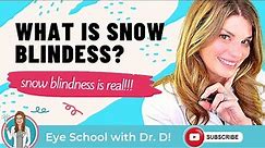 Snow Blindness is Real! What is snow blindess? Here's a snow blindess definition!