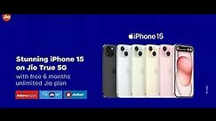 6 months unlimited Jio plan with the new iPhone 15