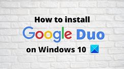 How to install Google Duo on Windows 10
