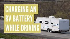 How to Charge an RV Battery From the Tow Vehicle While Driving (Fast)