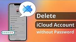 [3 Ways] How to Delete iCloud Account without Password 2023 | Any iPhone iPad