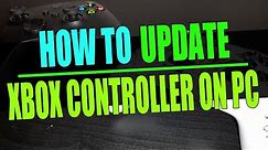 Xbox Controller Update On PC | Xbox Series X & Xbox One