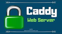 Caddy Web Server: A Beginner's Guide to HTTPS and More