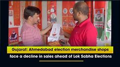 Gujarat: Ahmedabad faces a sharp decline in sale of election merchandise
