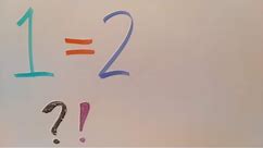 Proof that 1 = 2.