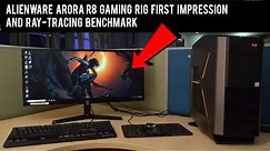 Alienware Aurora R8 Gaming Rig First Impression And Ray-Tracing Benchmark