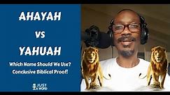 Ahayah vs Yahuah: Which Name Should We Use? Conclusive Biblical Proof