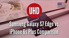 Samsung Galaxy S7 Edge vs. iPhone 6s Plus Comparison [4K UHD]