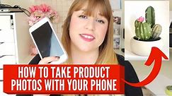 HOW TO TAKE PRODUCT PHOTOS WITH YOUR IPHONE - professional diy at home photography for etsy