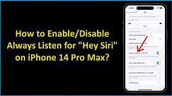 How to Enable/Disable Always Listen for "Hey Siri" on iPhone 14 Pro Max?