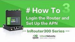 How to Login the Router and get Internet Access via Cellular Network？ | IR300 series