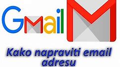Kako napraviti email nalog ili email adresu na google - gmail