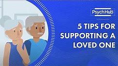 5 Tips for Supporting a Loved One