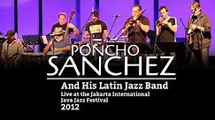 Poncho Sanchez and His Latin Jazz Band "Ven Pa Bailar" Live at Java Jazz Festival 2012