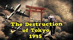 The Brutal Bombing of Tokyo 1945 | The Deadliest Bombing in History