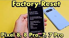 How to Factory Reset Google Pixel 8, 8 Pro, 7, 7 Pro Smartphones