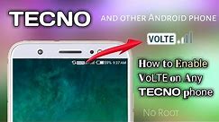 VoLTE Enable on Any TECNO phone, How to Enable VoLTE on Any Android Phone