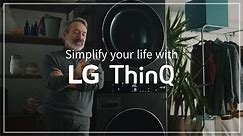 LG ThinQ : Simplify your life with LG ThinQ | LG