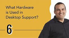 What Hardware is Used in Desktop Support?