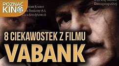 8 ciekawostek z filmu "Vabank" | Poznać kino