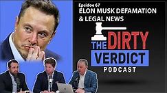 Episode 67- Elon Musk Defamation & Legal News