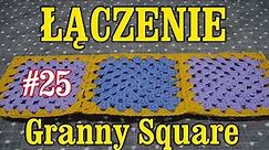 Łączenie Granny Square, Kwadrat Babuni, Babciny kwadrat na szydełku, tutorial #25,