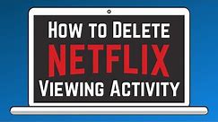 How to Delete Your Netflix Viewing Activity | Netflix Guide Part 5