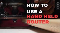 How to Use a Hand Held Router for Beginners