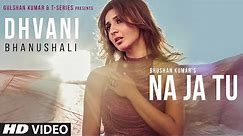 Dhvani Bhanushali: "NA JA TU" Song | Bhushan Kumar | Tanishk Bagchi | New Song 2020