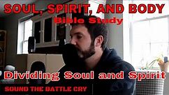 The Difference Between Soul, Spirit, & Body (Dividing Soul & Spirit)