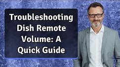 Troubleshooting Dish Remote Volume: A Quick Guide