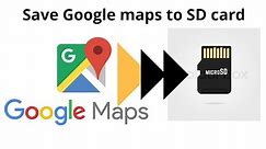 How to save Google Maps to SD card