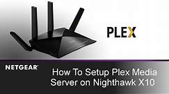 How to Setup Plex Media Server on NETGEAR Nighthawk X10 WiFi Router | R9000