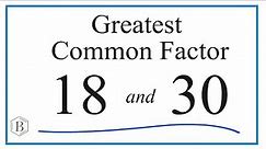 How to Find the Greatest Common Factor for 18 and 30